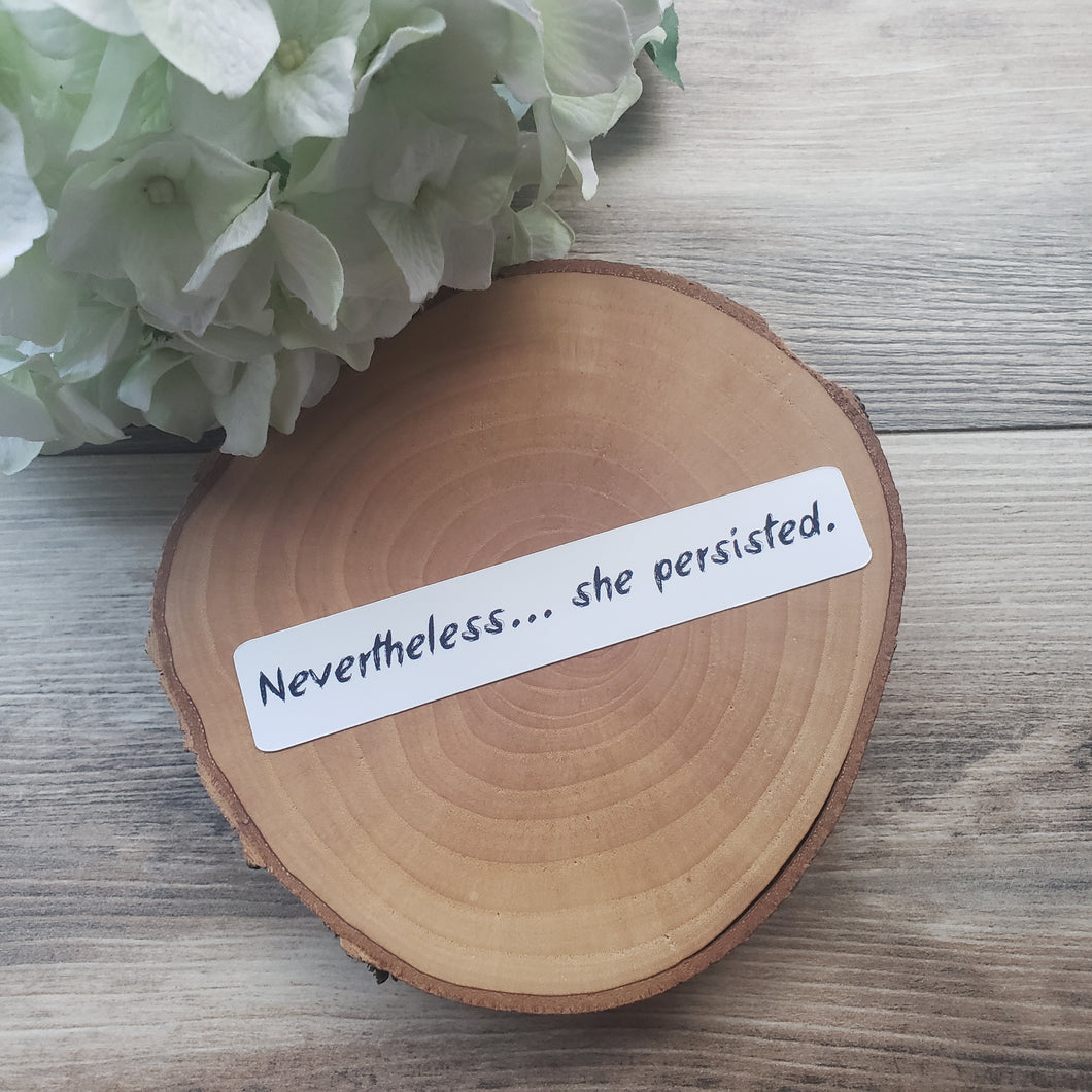 Nevertheless... she persisted sticker