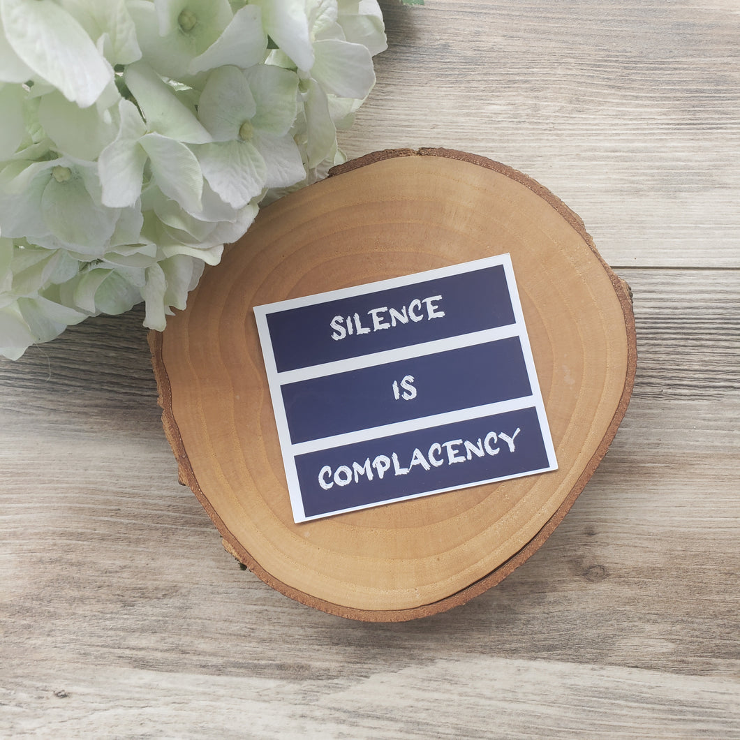 Silence is Complacency sticker